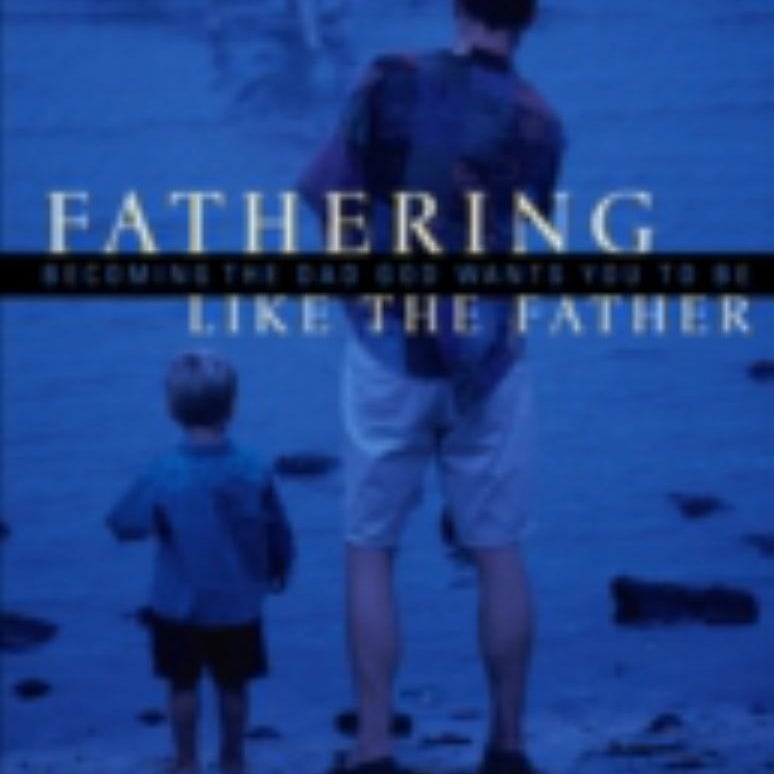 Fathering Like the Father