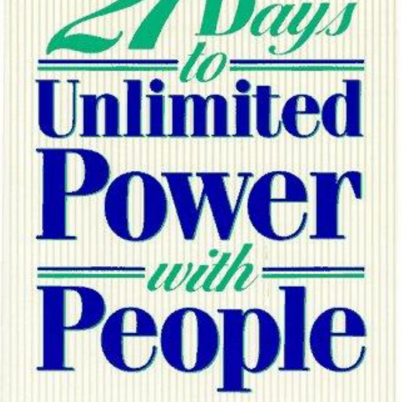 Twenty-One Days to Unlimited Power with People