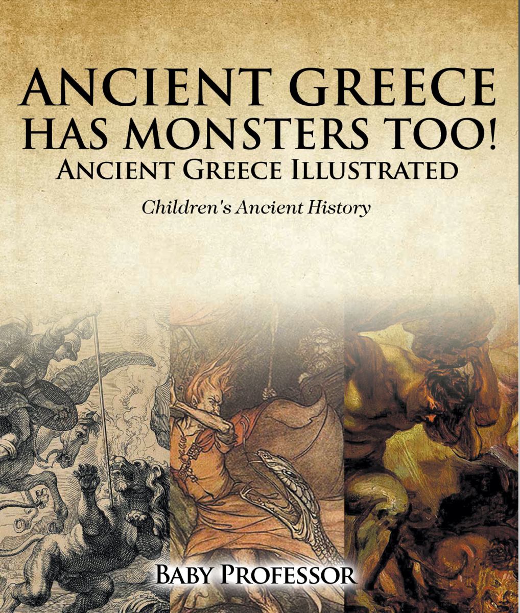 Ancient Greece Has Monsters Too! Ancient Greece Illustrated Children's Ancient History