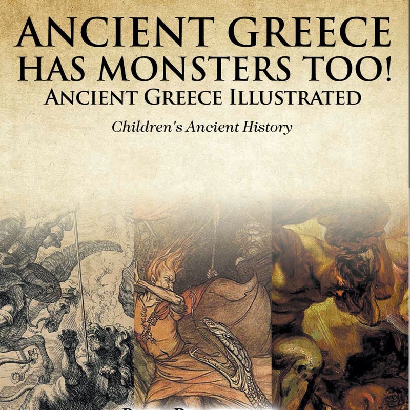 Ancient Greece Has Monsters Too! Ancient Greece Illustrated Children's Ancient History