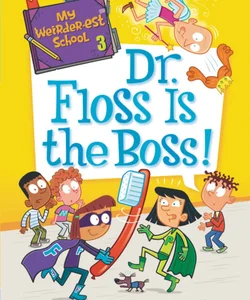 My Weirder-Est School #3: Dr. Floss Is the Boss!