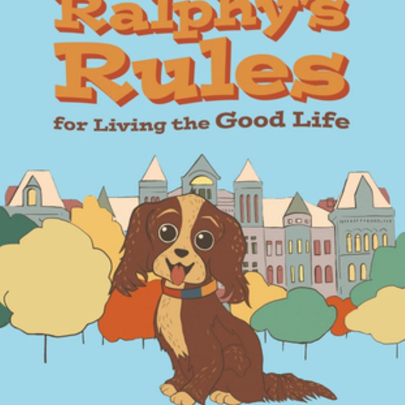 Ralphy's Rules for Living the Good Life