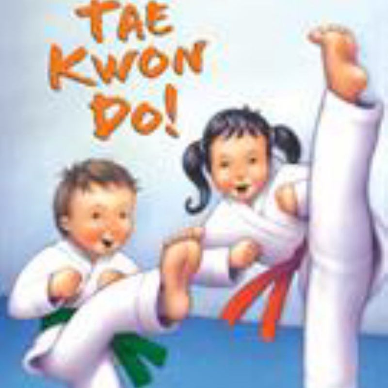 Tae Kwon Do!