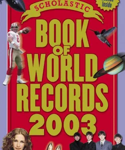 Scholastic Book of World Records 2003