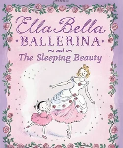 Ella Bella Ballerina and the Sleeping Beauty