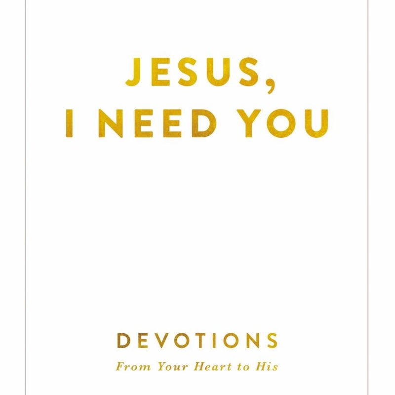 Jesus, I Need You