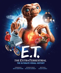 E. T. : the Extra Terrestrial: the Ultimate Visual History