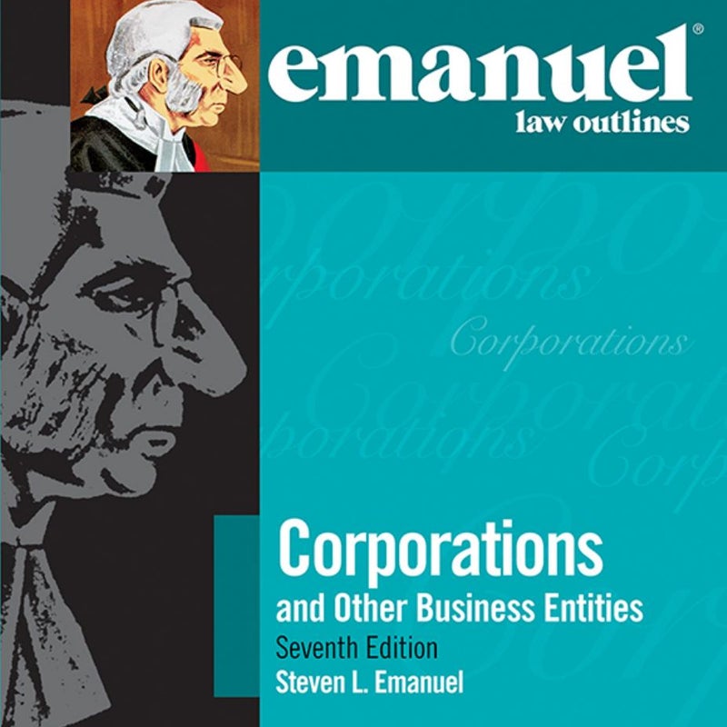 Emanuel Law Outlines - Corporations and Other Business Entities