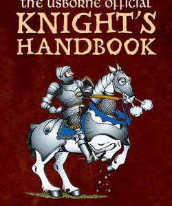 The Usborne Official Knight's Handbook