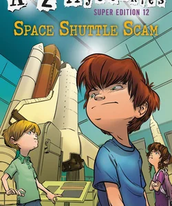 A to Z Mysteries Super Edition #12: Space Shuttle Scam