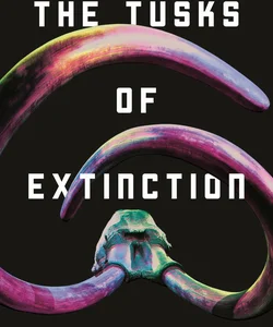 The Tusks of Extinction