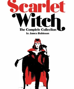 Scarlet Witch by James Robinson: the Complete Collection