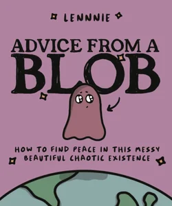 Advice from a Blob