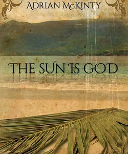 The Sun Is God