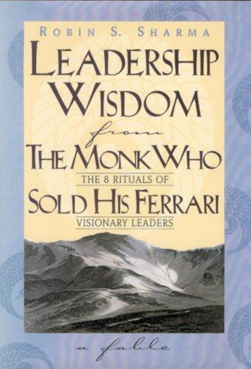 Leadership Wisdom from the Monk Who Sold His Ferrari