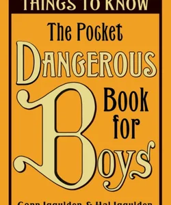 The Pocket Dangerous Book for Boys: Things to Know