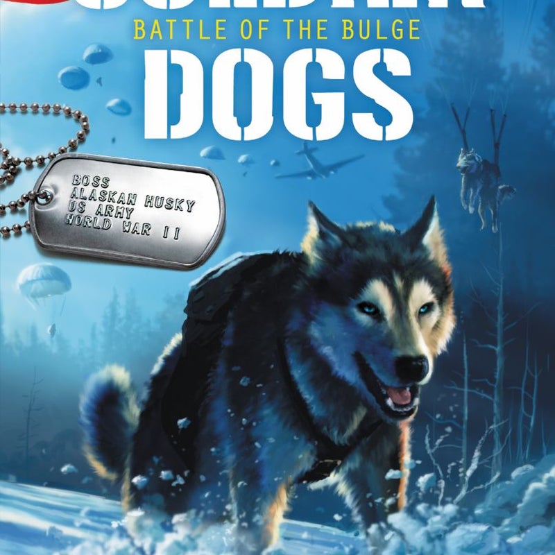 Soldier Dogs #5: Battle of the Bulge