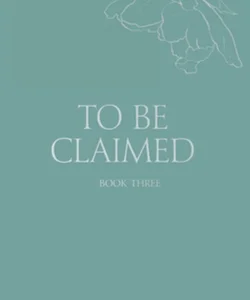 To Be Claimed #3