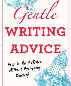 Gentle Writing Advice