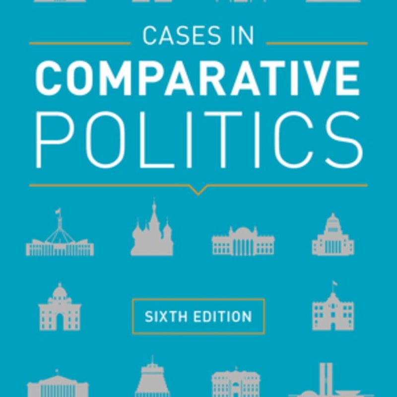 Cases in Comparative Politics, 6th Edition