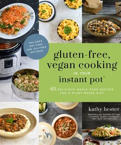 Gluten-Free, Vegan Cooking in Your Instant Pot®