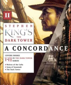 Stephen King's the Dark Tower: a Concordance, Volume II