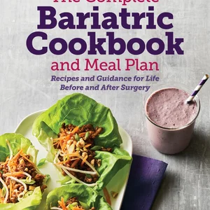 The Complete Bariatric Cookbook and Meal Plan