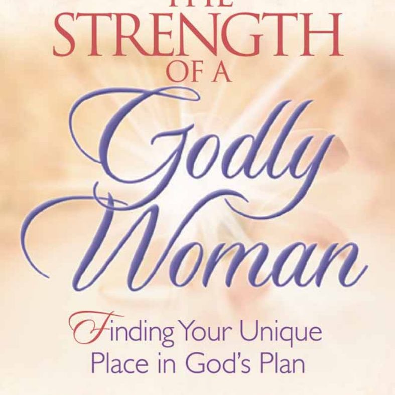 The Strength of a Godly Woman