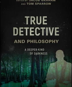 True Detective and Philosophy