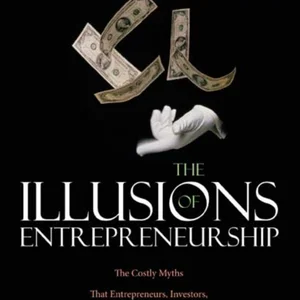 The Illusions of Entrepreneurship