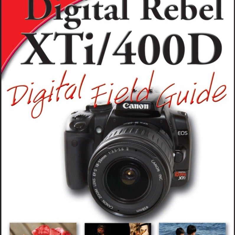 Canon EOS - Digital Rebel Xti / 400d Digital Field Guide