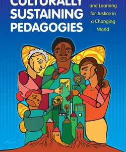 Culturally Sustaining Pedagogies