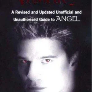 Hollywood Vampire: a Revised and Updated Unofficial and Unauthorised Guideto Angel