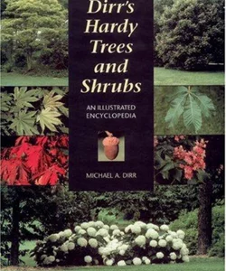 Dirr's Hardy Trees and Shrubs