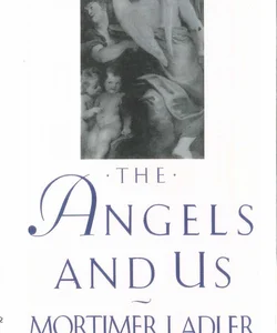 The Angels and Us