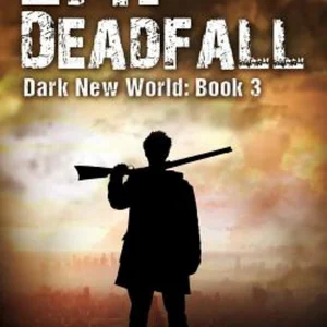 EMP Deadfall (Dark New World, Book 3) - an EMP Survival Story