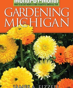 Month-By-Month Gardening in Michigan