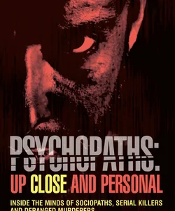 Psychopaths: up Close and Personal
