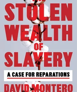 The Stolen Wealth of Slavery