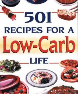 501 Recipes for a Low-Carb Life