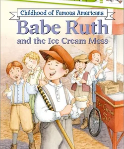 Babe Ruth and the Ice Cream Mess