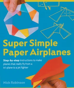 Super Simple Paper Airplanes