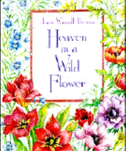 Heaven in a Wild Flower