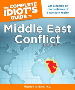 The Complete Idiot's Guide to Middle East Conflict