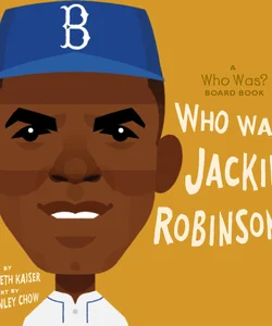 Who Was Jackie Robinson?: a Who Was? Board Book