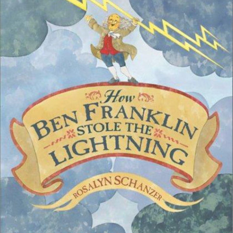 How Ben Franklin Stole the Lightning