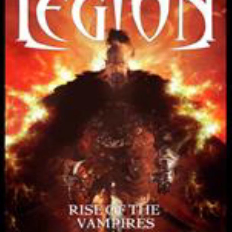 The Chronicles of Legion Vol. 1: Rise of the Vampires