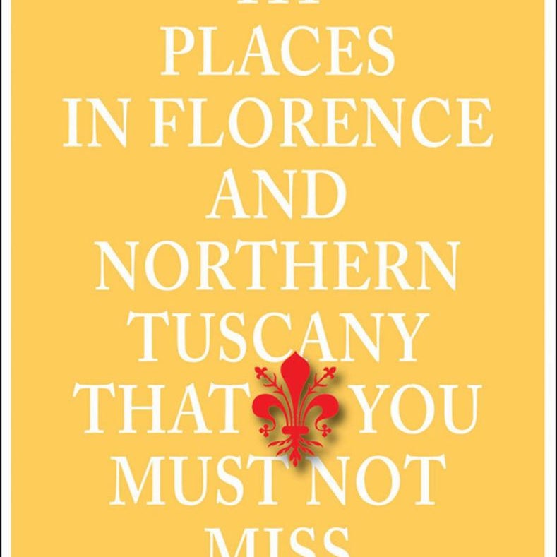 111 Places Florence Northern Tuscany Not