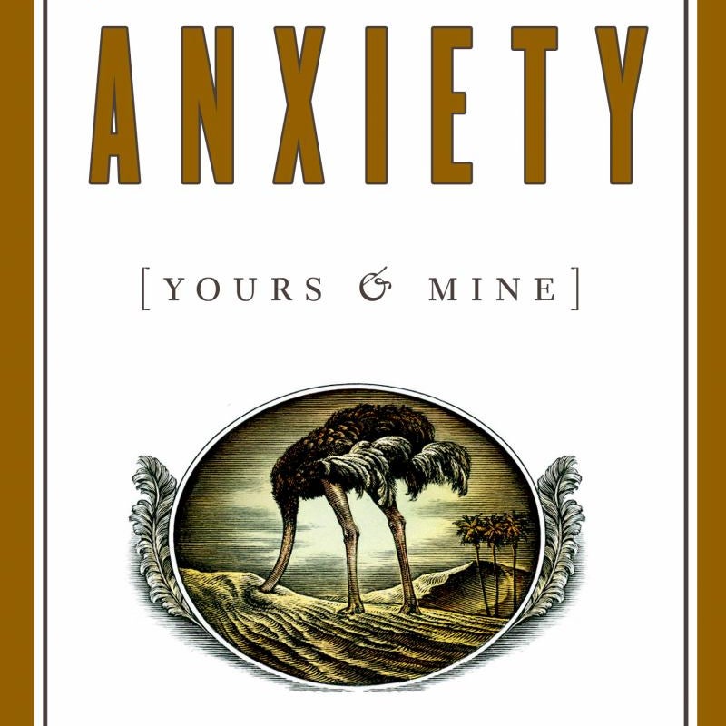 A Brief History of Anxiety (Yours and Mine)