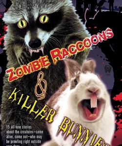 Zombie Raccoons and Killer Bunnies